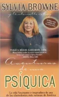 Aventuras de una psiquica: La vida fascinante e inspiradora de una de las clarividentes mas exitosas de America (Adventures of a Psychic: The Fascinating and Inspiring True-Life Story of One of America's Most Successful Clairvoyants)