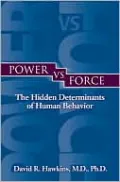 Power vs. Force: The Hidden Determinants of Human Behavior