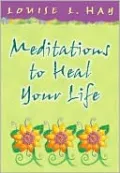 Meditations to Heal Your Life