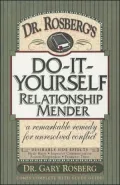 Dr. Rosberg's Do-It-Yourself Relationship Mender: A Remarkable Remedy for Unresolved Conflict