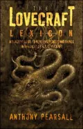 The Lovecraft Lexicon: A Reader's Guide to Persons, Places and Things in the Tales of H. P. Lovecraft