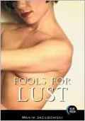 Fools for Lust: A Collection of Stories about Women, Hotel Rooms, the Shocking Intimacy of Sex and Me