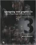 Designing Web Graphics.3: How to Prepare Images and Media for the Web