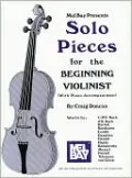 Solo Pieces for the Beginning Violinist: With Piano Accompaniment