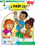 I Made It! Process Oriented Art for Kids