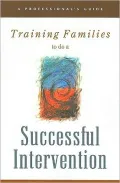 Training Families to Do a Successful Intervention: A Professional's Guide