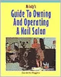 Milady's Guide to Owning and Operating a Nail Salon