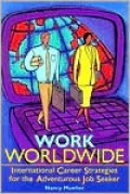 Work Worldwide : International Career Strategies for the Adventurous Job Seeker