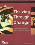 Thriving through Change: A Leader's Practical Guide to Change Mastery