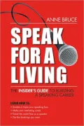 Speak for a Living: An Insiders Guide to Building a Professional Speaking Career