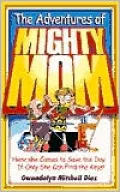 Adventures of Mighty Mom : Here She Comes to Save the Day... If Only She Can Find the Keys!