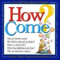 How Come?: Every Kid's Science Questions Explained