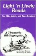 Light 'n Lively Reads for ESL, Adult, and Teen Readers: A Thematic Bibliography