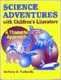 Science Adventures with Children's Literature: A Thematic Approach