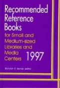 Recommended Reference Books for Small and Medium Sized Libraries and Media Centers, 1997