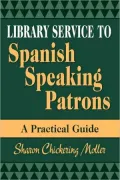 Library Service to Spanish Speaking Patrons: A Practical Guide