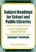Subject Headings for School and Public Libraries: An LCSH/Sears Companion Third Edition