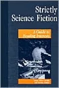 Strictly Science Fiction: A Guide to Reading Interests (Genreflecting Advisory Series)