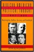 African-American Political Thought, 1890-1930: Washington, Du Bois, Garvey, and Randolph