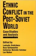 Ethnic Conflict in the Post-Soviet World : Case Studies and Analysis