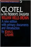 Clotel or the President's Daughter: A New Edition with Primary Documents and Introduction