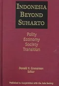 Indonesia Beyond Suharto : Polity, Economy, Society and Transition