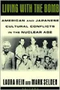 Living with the Bomb: American and Japanese Cultural Conflicts in the Nuclear Age