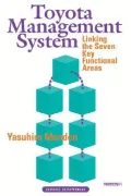 The Toyota Management System : Linking the Seven Key Functional Areas