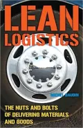 Lean Logistics: The Nuts and Bolts of Delivering Materials and Goods