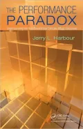 The Performance Paradox: Understanding the Real Drivers That Critically Affect Outcomes