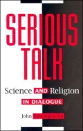 Serious Talk: Science and Religion in Dialogue
