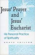 Jesus' Prayer and Jesus' Eucharist: His Personal Practice of Spirituality