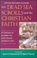 The Dead Sea Scrolls and Christian Faith: In Celebration of the Jubilee Year of the Discovery of Qumran Cave