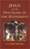 Jesus and the Doctrine of the Atonement: Biblical Notes on a Controversial Topic