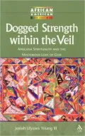 Dogged Strength within the Veil: Africana Spirituality and the Mysterious Love of God