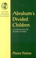 Abraham's Divided Children : Galatians and the Politics