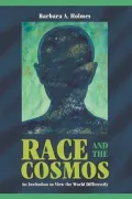 Race and the Cosmos: An Invitation to View the World Differently