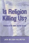 Is Religion Killing Us? Violence in the Bible and the Quran