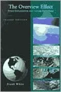 The Overview Effect: Space Exploration and Human Evolution, Second Edition