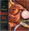 The Ultimate Barbecue Sauce Cookbook : Your Guide to the Best Sauce, Rubs, Sops, Mops, and Marinades