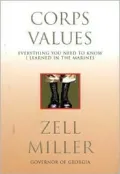 Corps Values : Everything You Need to Know I Learned in the Marines