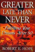 Greater Late Than Never: Making the Most of Life after 50