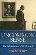 Uncommon Sense: The Achievement of Griffin Bell