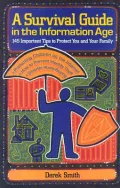 A Survival Guide in the Information Age : 145 Important Tips to Protect You and Your Family