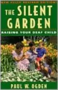 Silent Garden: Raising Your Deaf Child