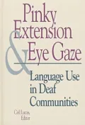 Pinky Extensions and Eye Gaze : Language Use in Deaf Communities