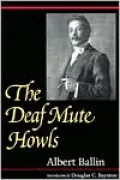 The Deaf Mute Howls (Gallaudet Classics in Deaf Studies Series, Vol. 1)