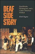 Deaf Side Story: Deaf Sharks, Hearing Jets, and a Classic American Musical