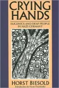 Crying Hands: Eugenics and Deaf People in Nazi Germany