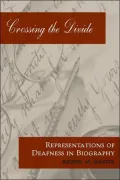 Crossing the Divide Representations of Deafness in Biography